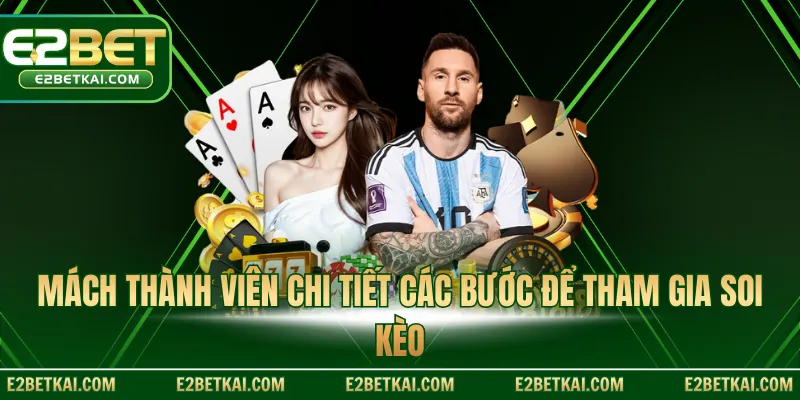 Mách thành viên chi tiết các bước để tham gia soi kèo