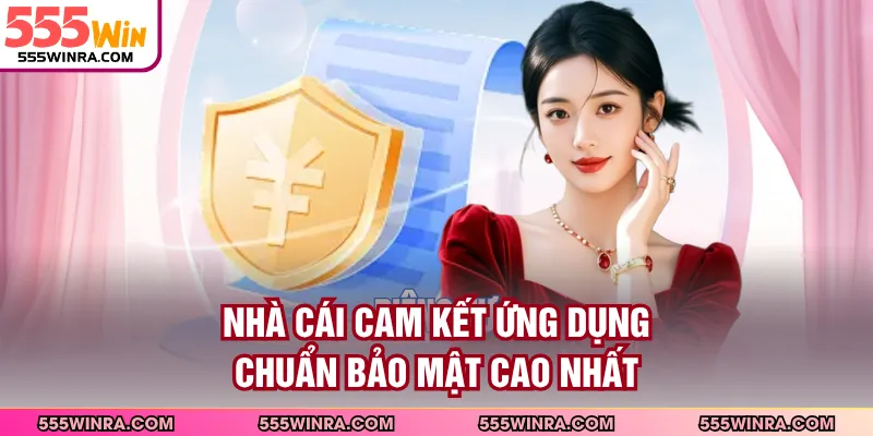 Nhà cái cam kết ứng dụng chuẩn bảo mật cao nhất