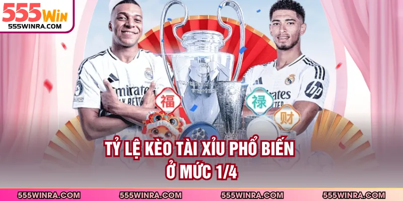 Tỷ lệ kèo tài xỉu phổ biến ở mức 1/4